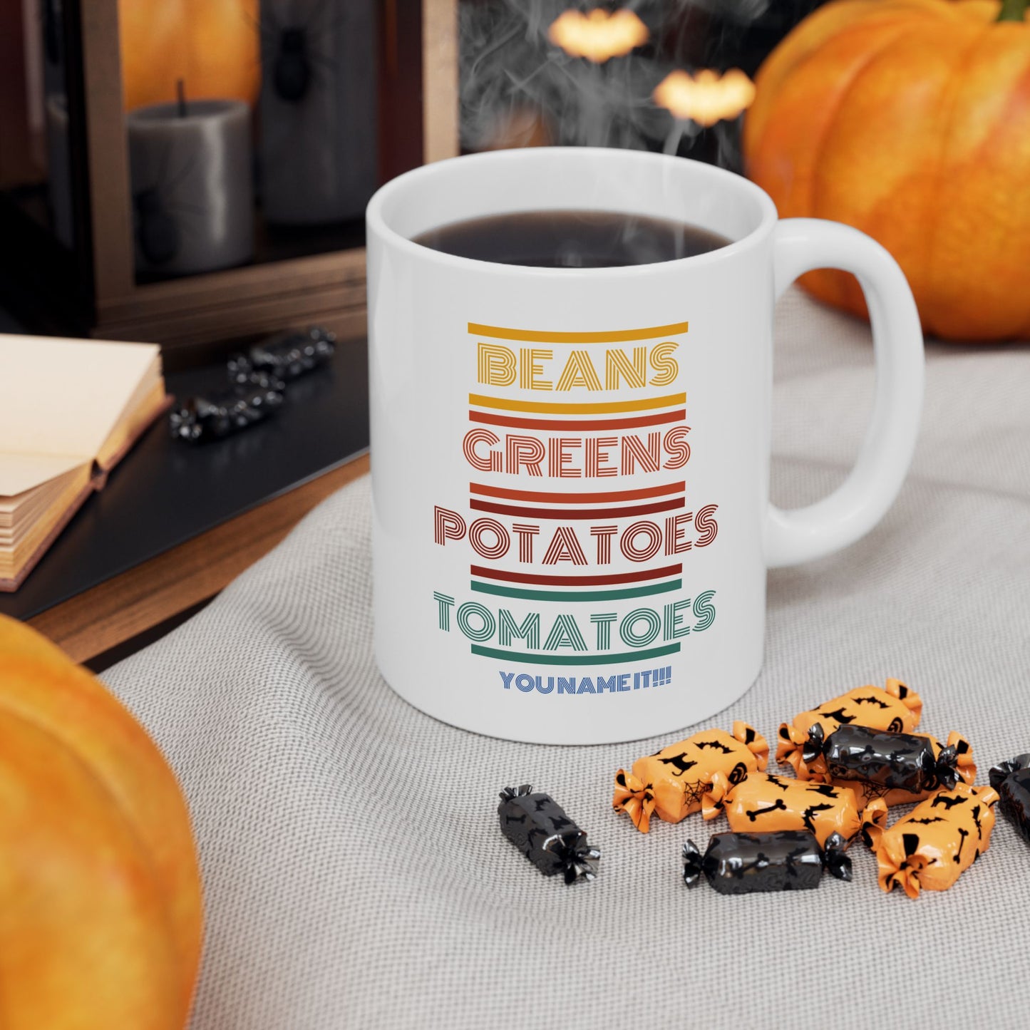 Beans Greens Potatoes Tomatoes You Name It! Ceramic Mug