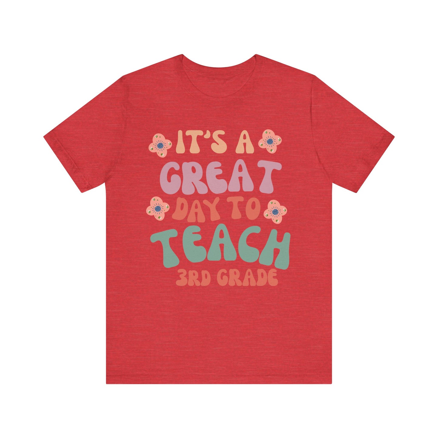 IT'S a GREAT day to TEACH 3rd Grade! (Multiple Colors & Sizes)