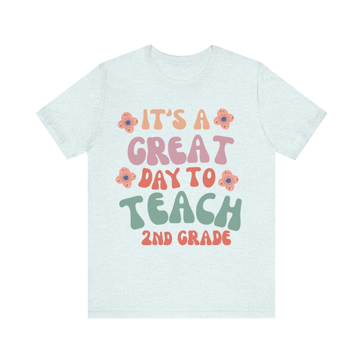 IT'S a GREAT day to TEACH 2nd Grade! (Multiple Colors & Sizes)