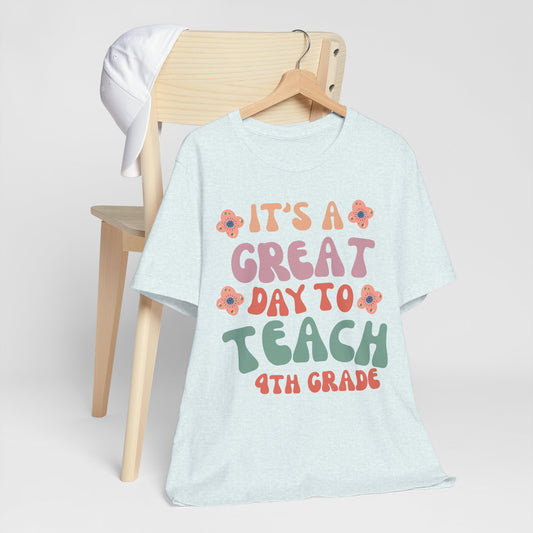 IT'S a GREAT day to TEACH 4th Grade! (Multiple Colors & Sizes)