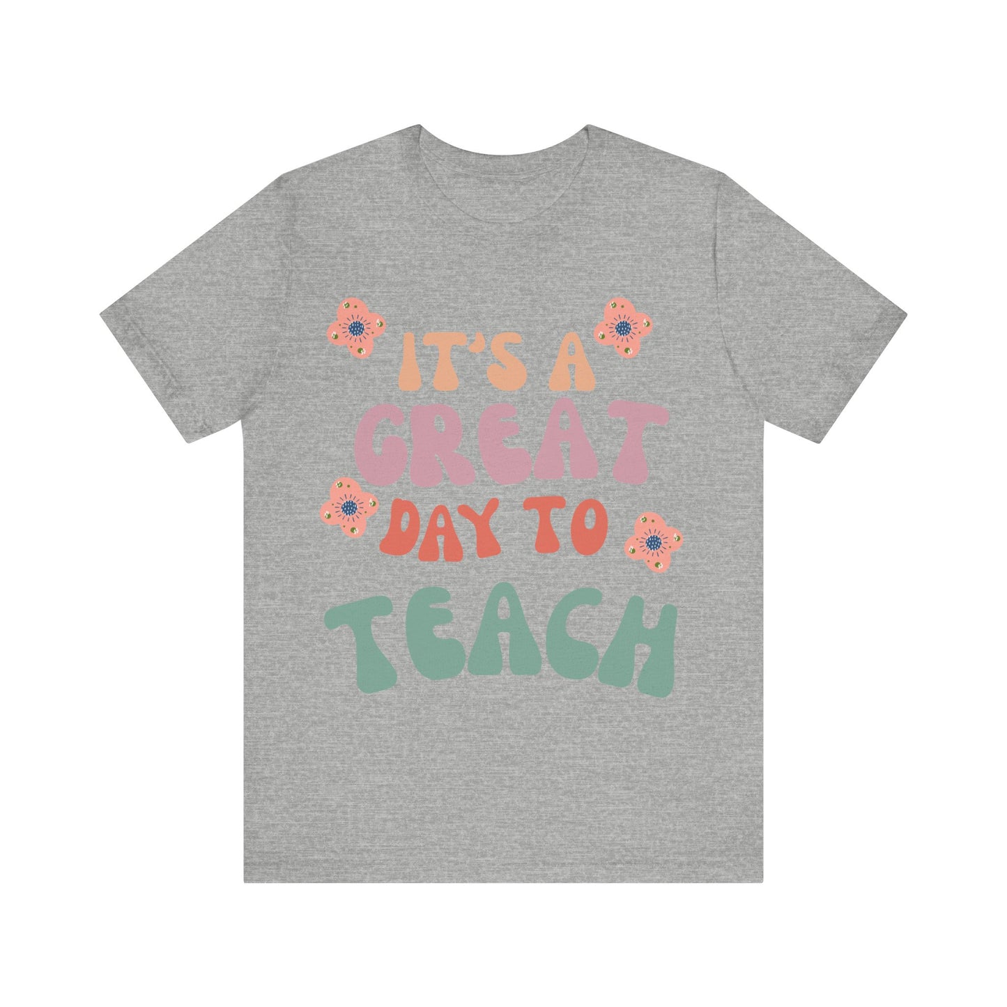 IT'S a GREAT day to TEACH! (Multiple Colors & Sizes)