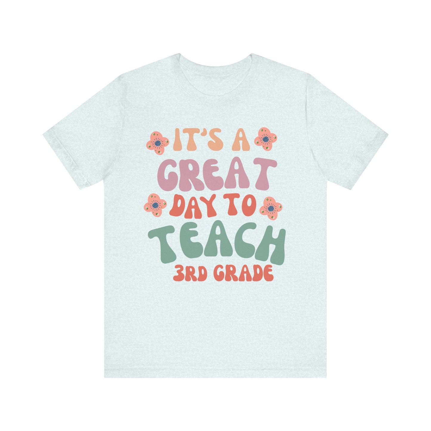 IT'S a GREAT day to TEACH 3rd Grade! (Multiple Colors & Sizes)