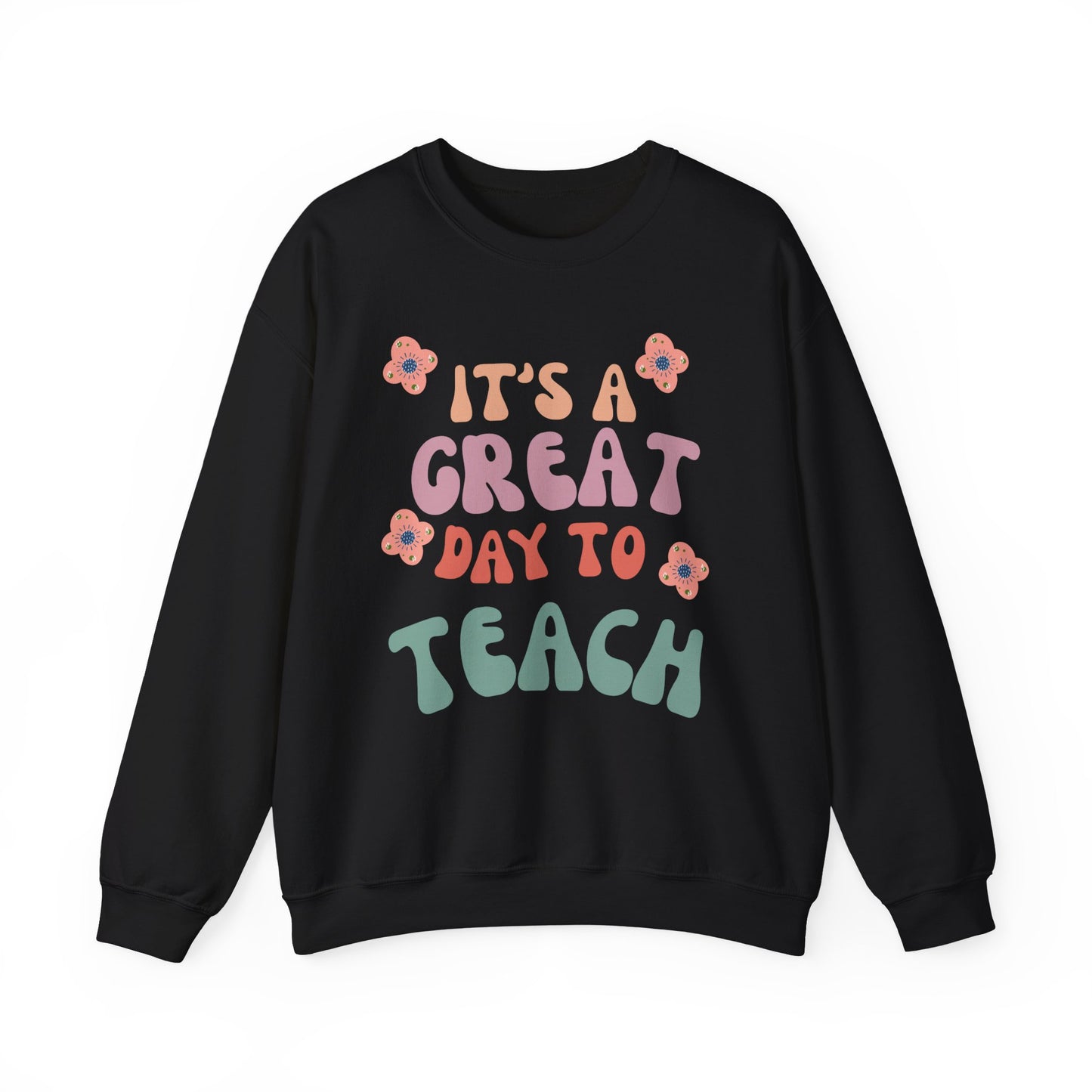 Teacher Appreciation Sweatshirt - "It's a Great Day to Teach" (Multiple Colors & Sizes)