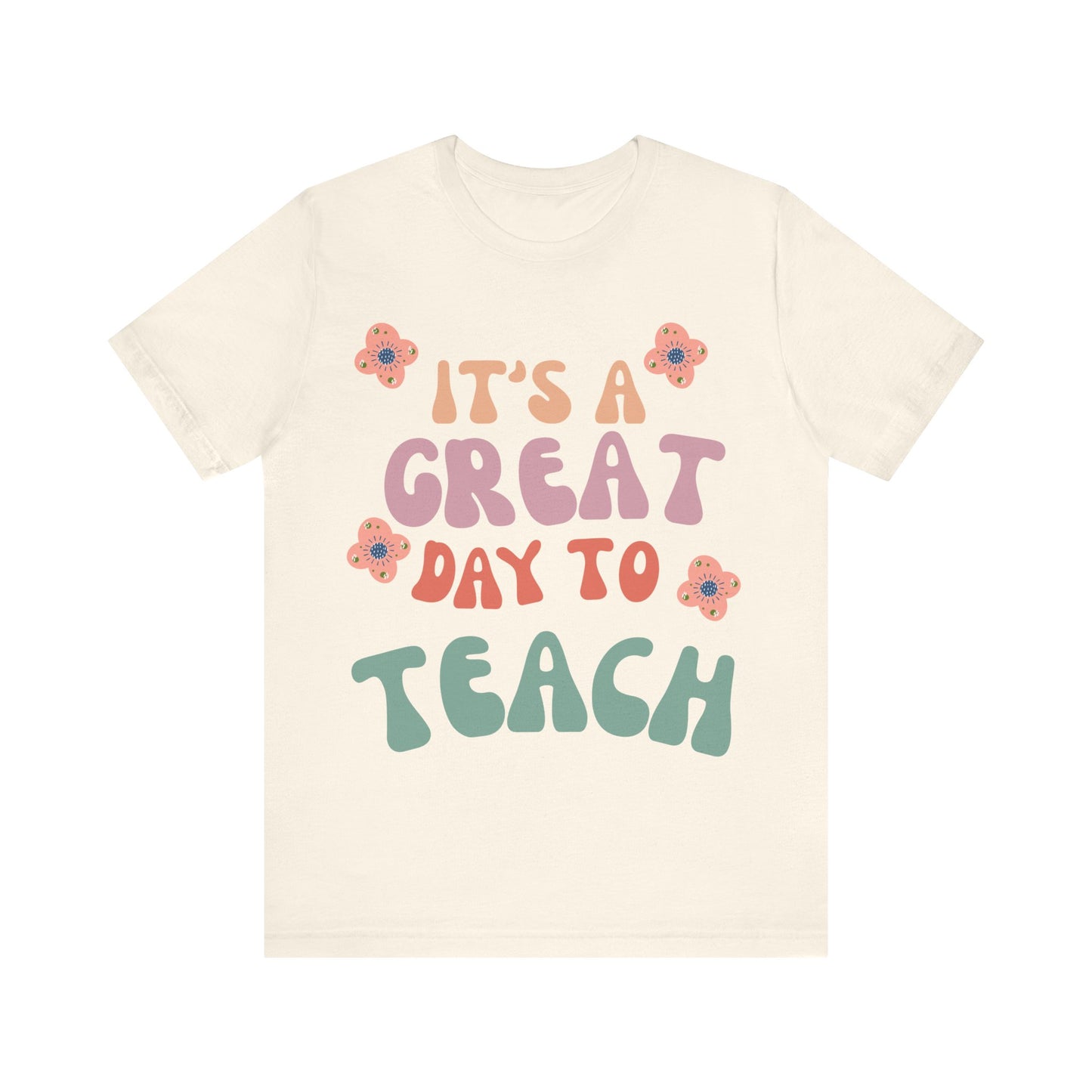 IT'S a GREAT day to TEACH! (Multiple Colors & Sizes)