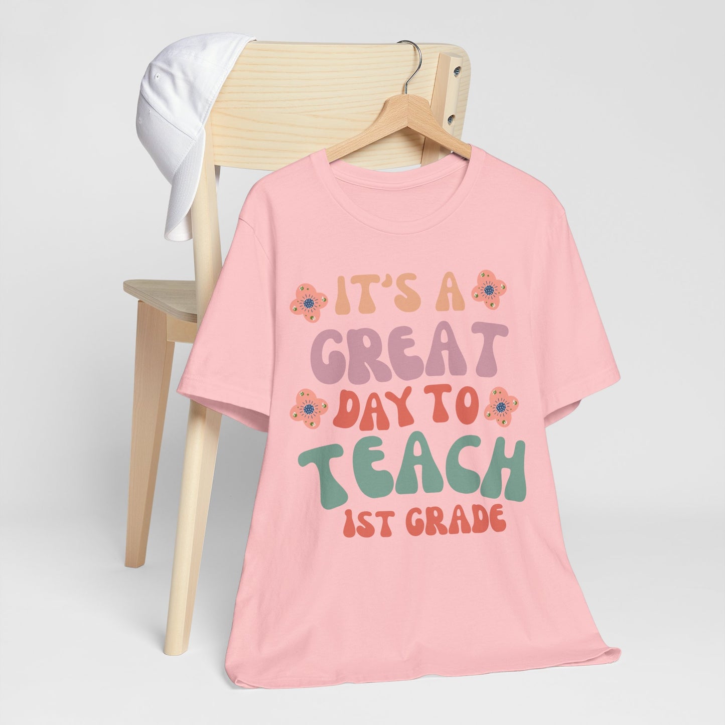 IT'S a GREAT day to TEACH 1st Grade! (Multiple Colors & Sizes)