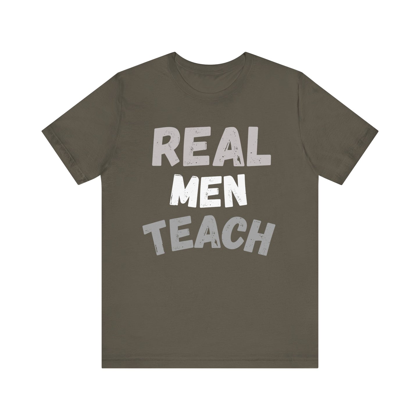 Real Men Teach T-Shirt (Multiple Colors and Sizes)