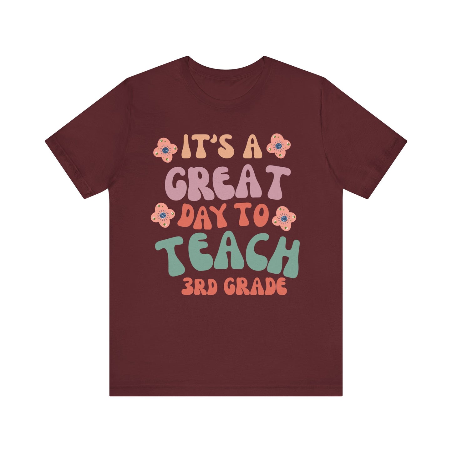 IT'S a GREAT day to TEACH 3rd Grade! (Multiple Colors & Sizes)