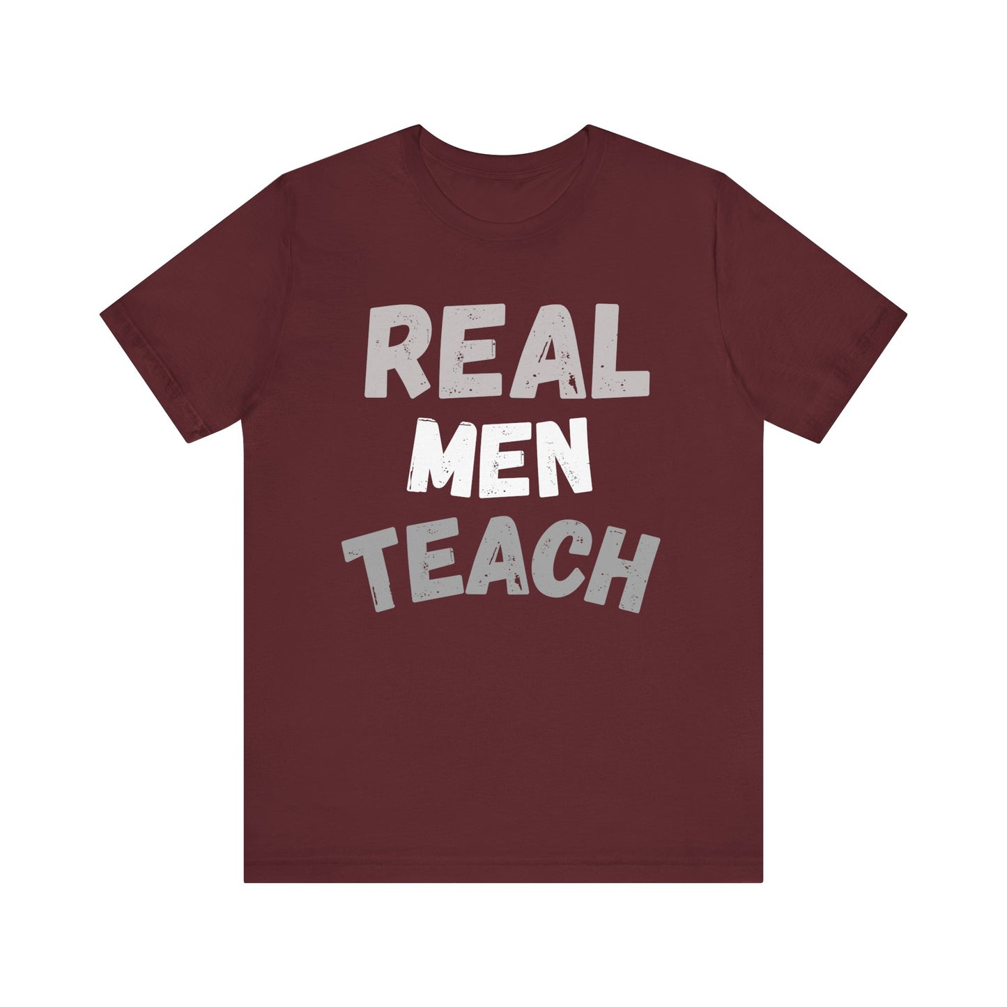 Real Men Teach T-Shirt (Multiple Colors and Sizes)