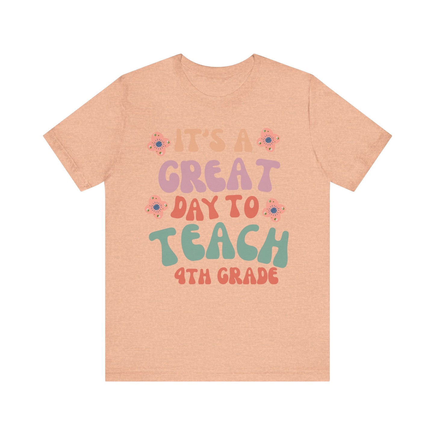 IT'S a GREAT day to TEACH 4th Grade! (Multiple Colors & Sizes)
