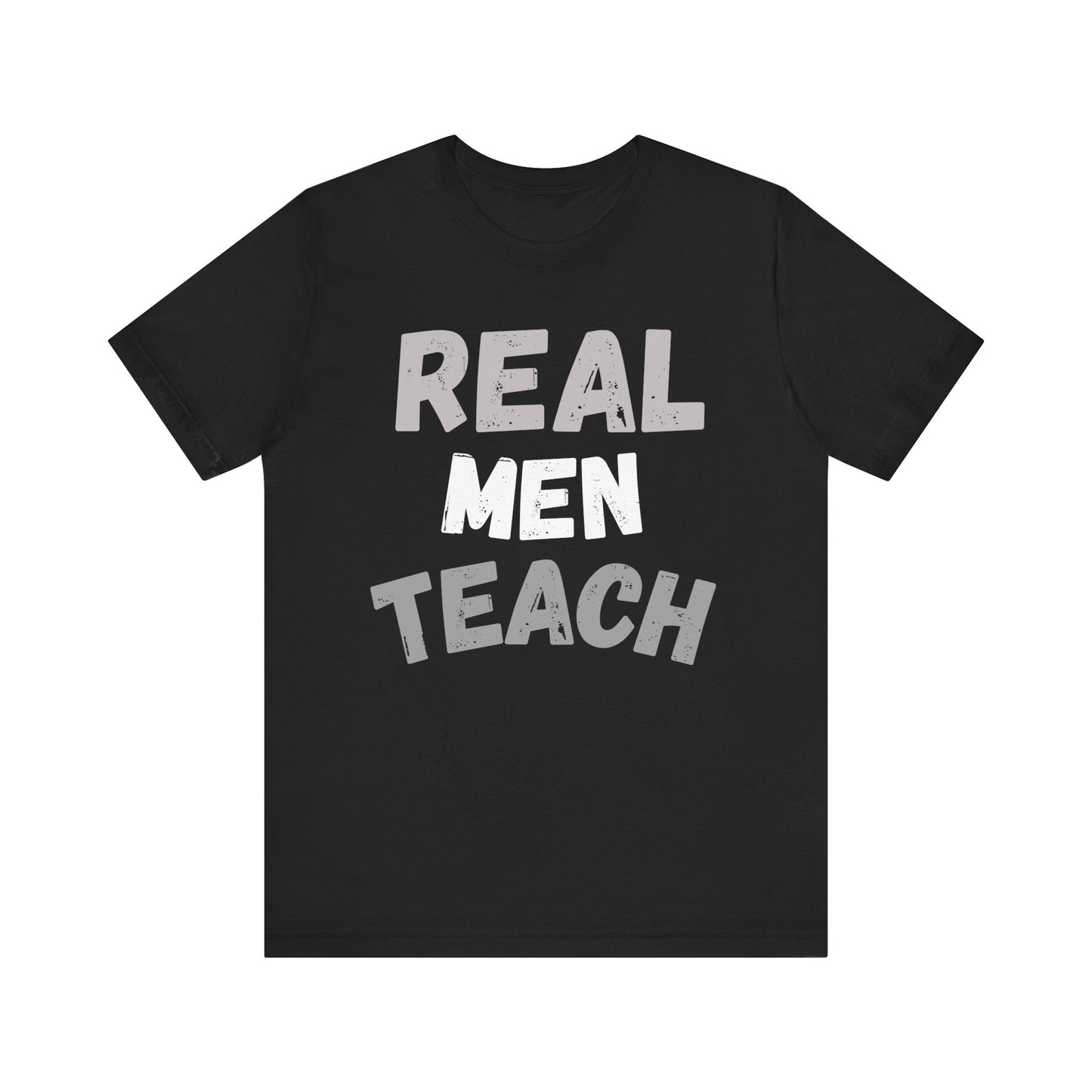 Real Men Teach T-Shirt (Multiple Colors and Sizes)