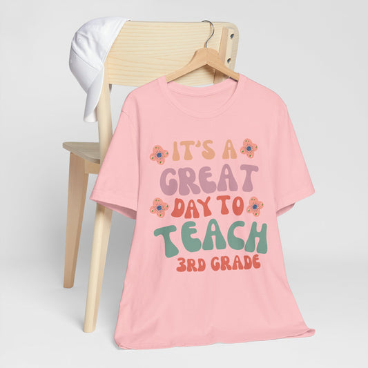 IT'S a GREAT day to TEACH 3rd Grade! (Multiple Colors & Sizes)
