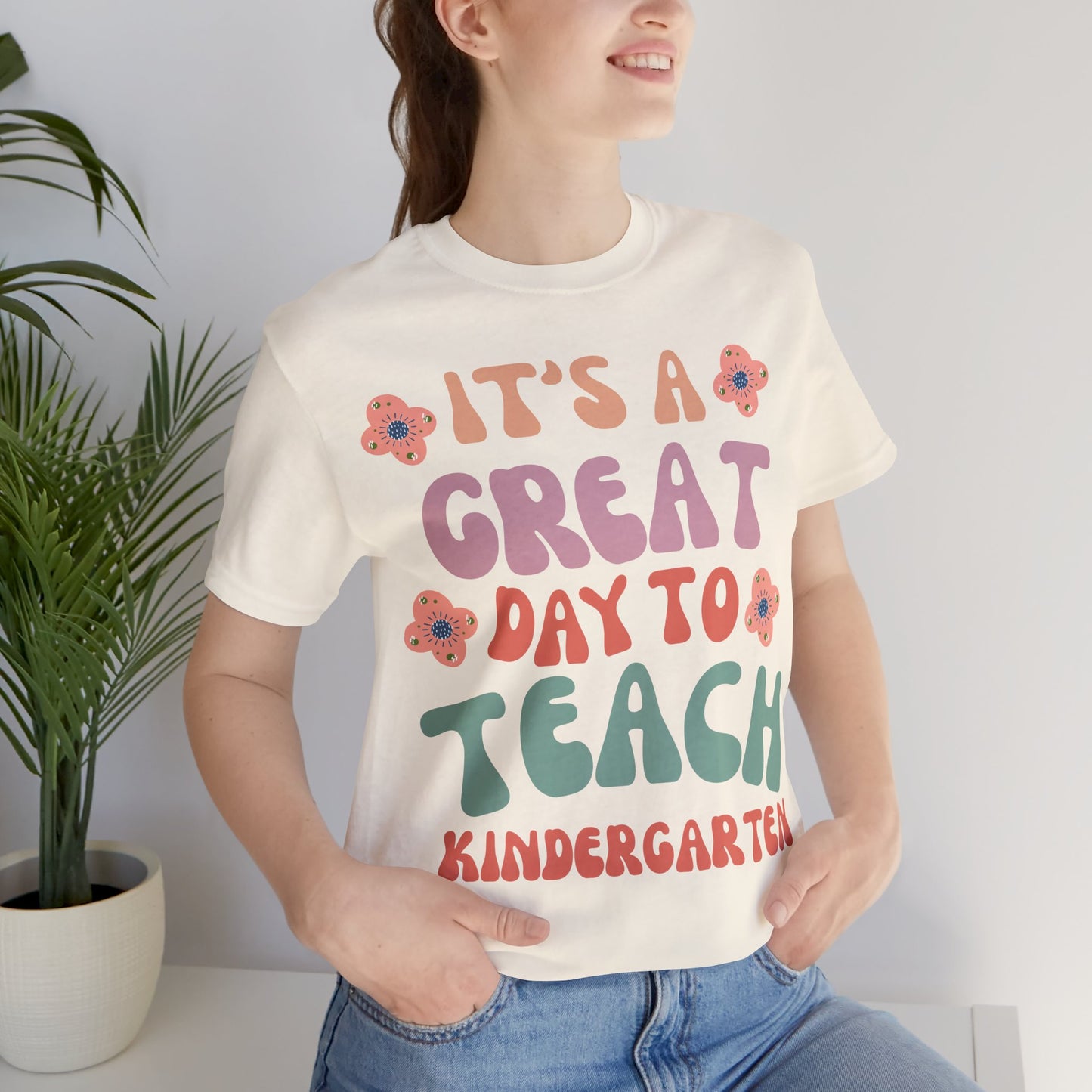 IT'S a GREAT day to TEACH Kindergarten! (Multiple Colors & Sizes)
