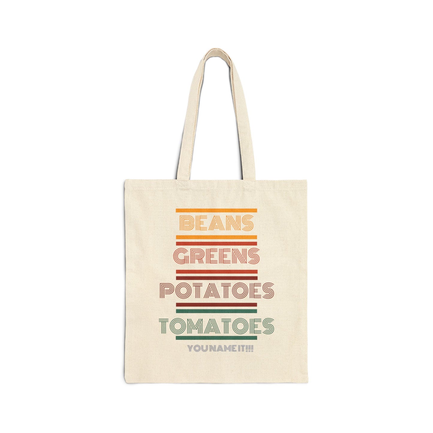 YOU NAME IT! Beans Greens Potatoes Tomatoes Tote