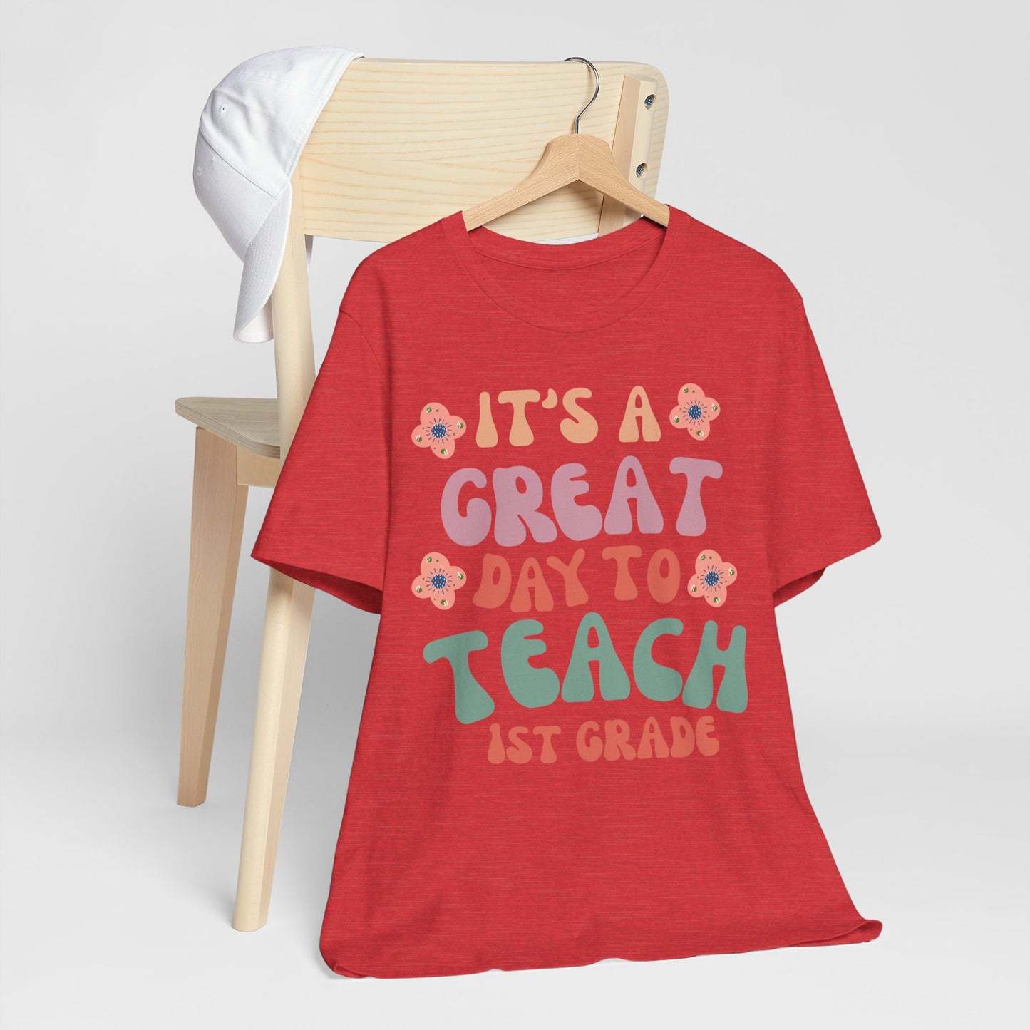 IT'S a GREAT day to TEACH 1st Grade! (Multiple Colors & Sizes)