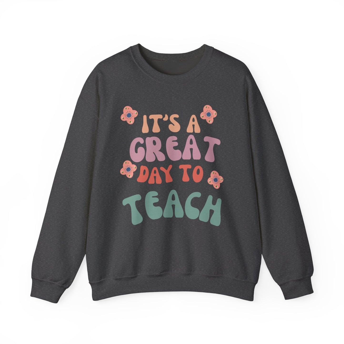 Teacher Appreciation Sweatshirt - "It's a Great Day to Teach" (Multiple Colors & Sizes)