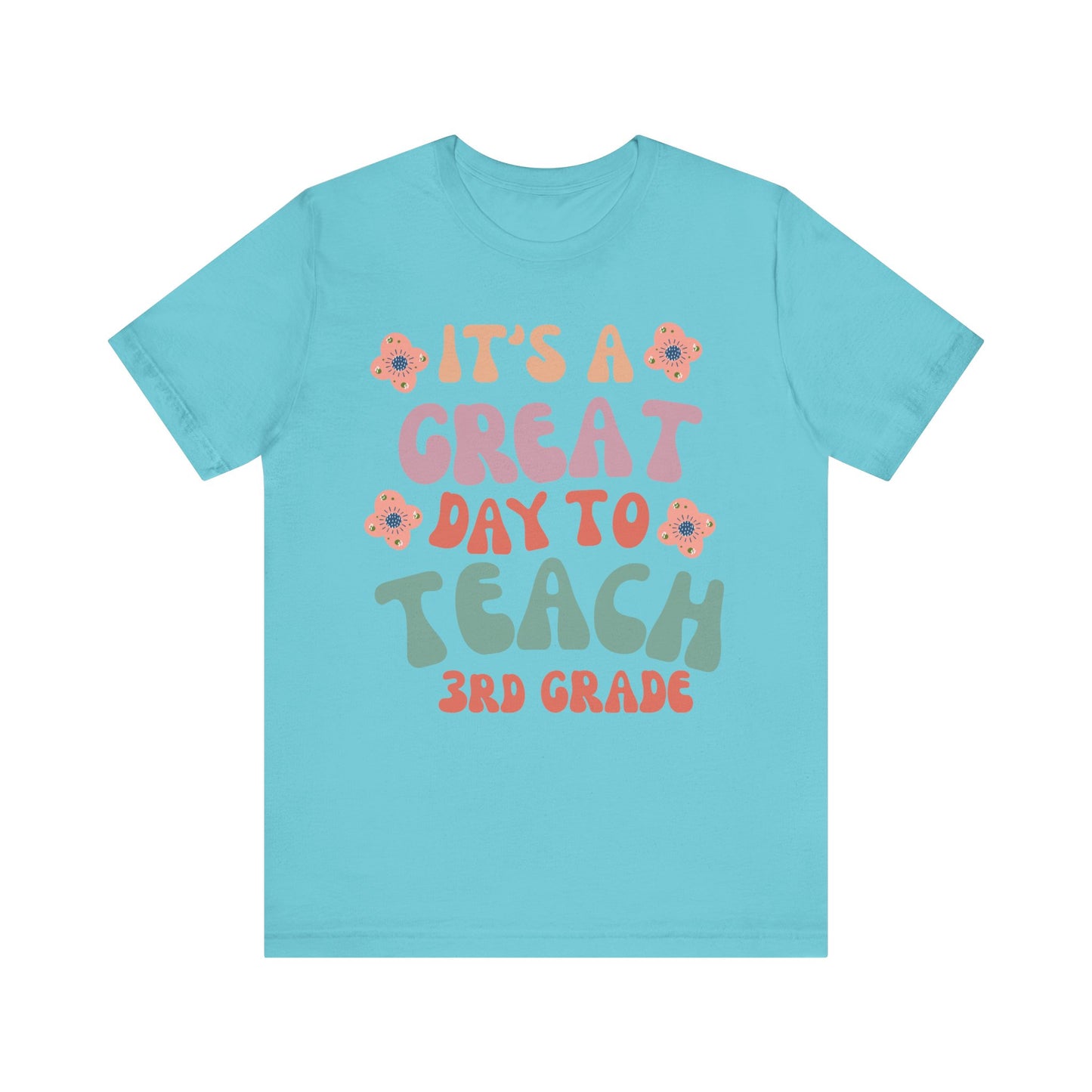 IT'S a GREAT day to TEACH 3rd Grade! (Multiple Colors & Sizes)