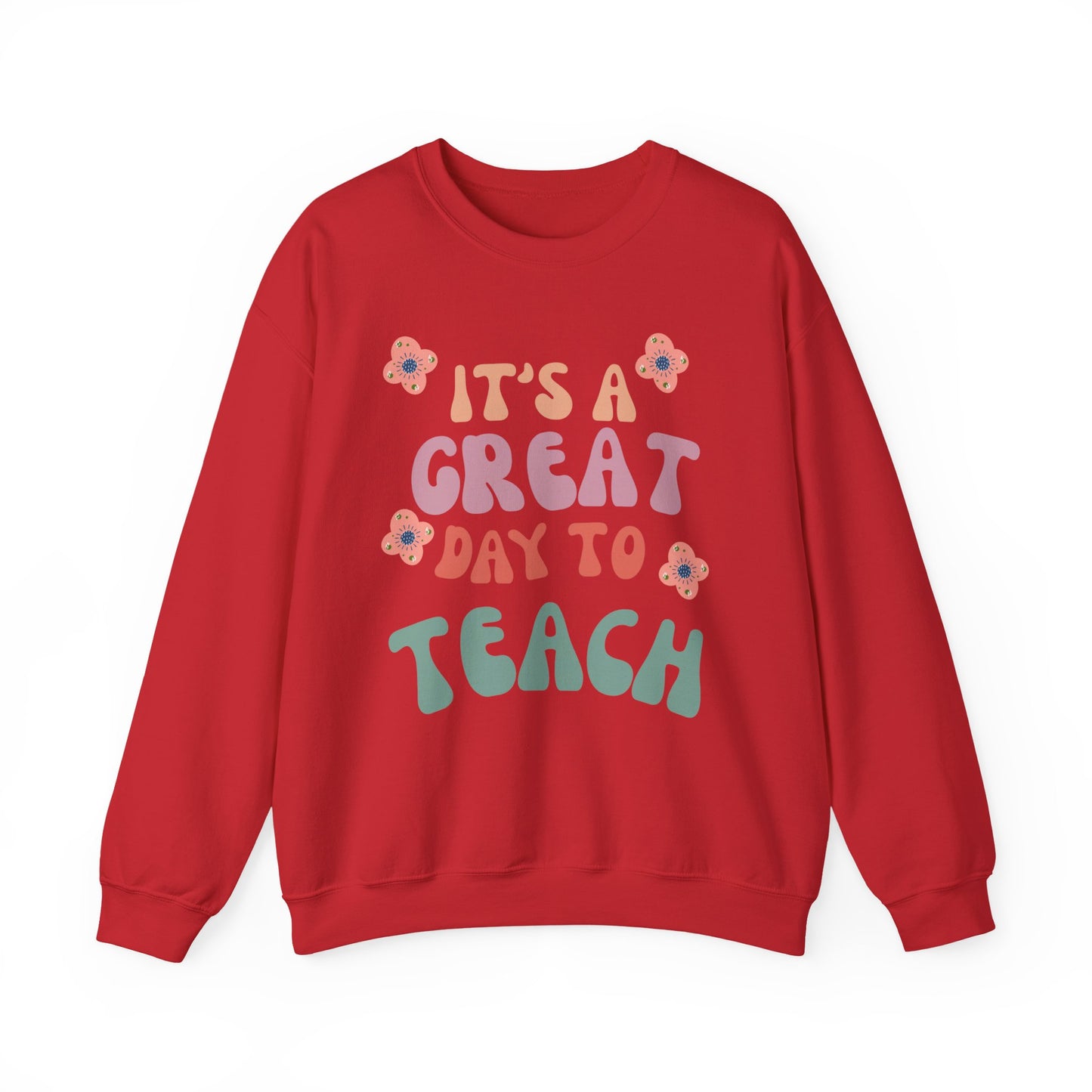 Teacher Appreciation Sweatshirt - "It's a Great Day to Teach" (Multiple Colors & Sizes)