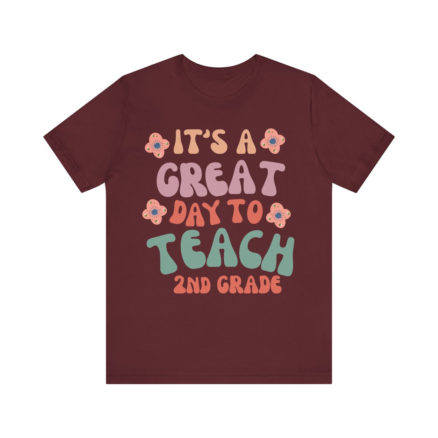 IT'S a GREAT day to TEACH 2nd Grade! (Multiple Colors & Sizes)