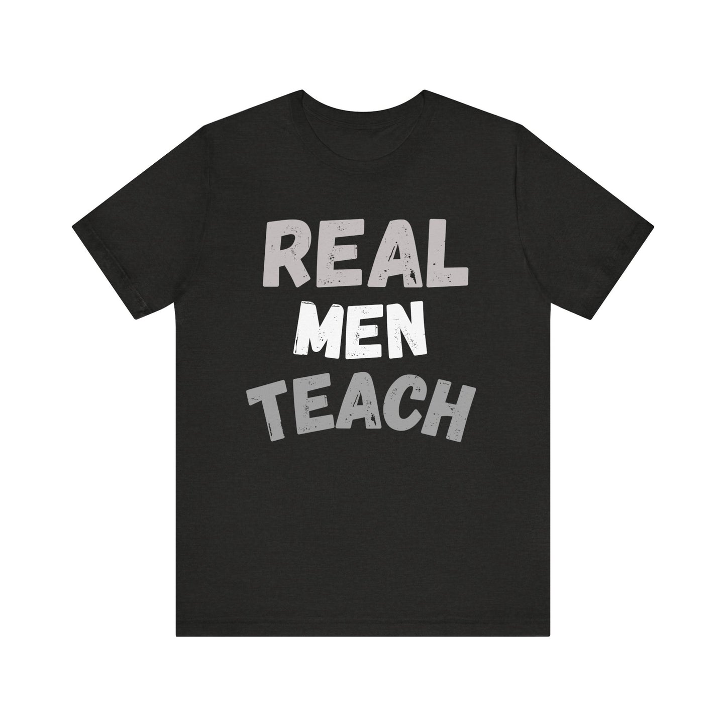 Real Men Teach T-Shirt (Multiple Colors and Sizes)