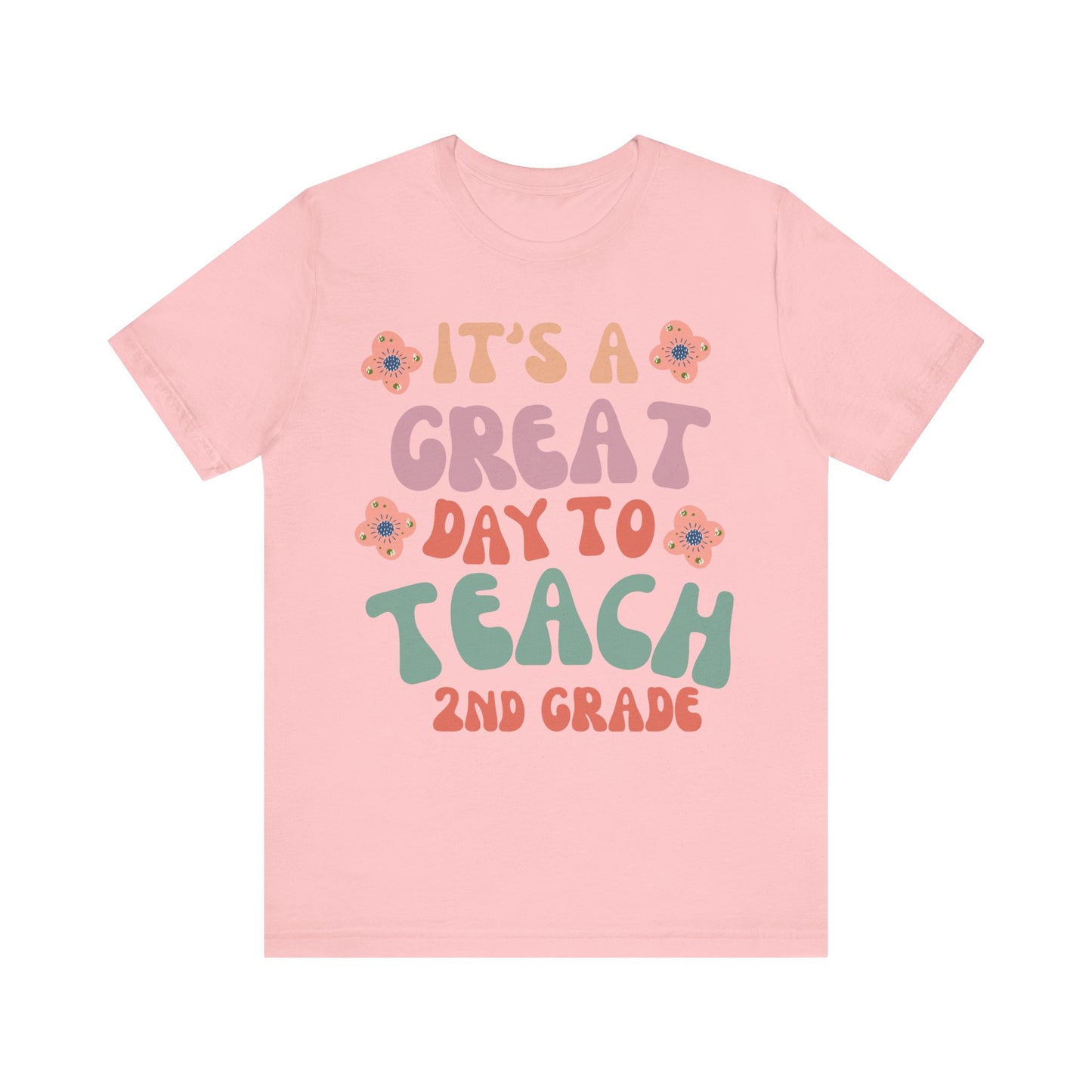 IT'S a GREAT day to TEACH 2nd Grade! (Multiple Colors & Sizes)