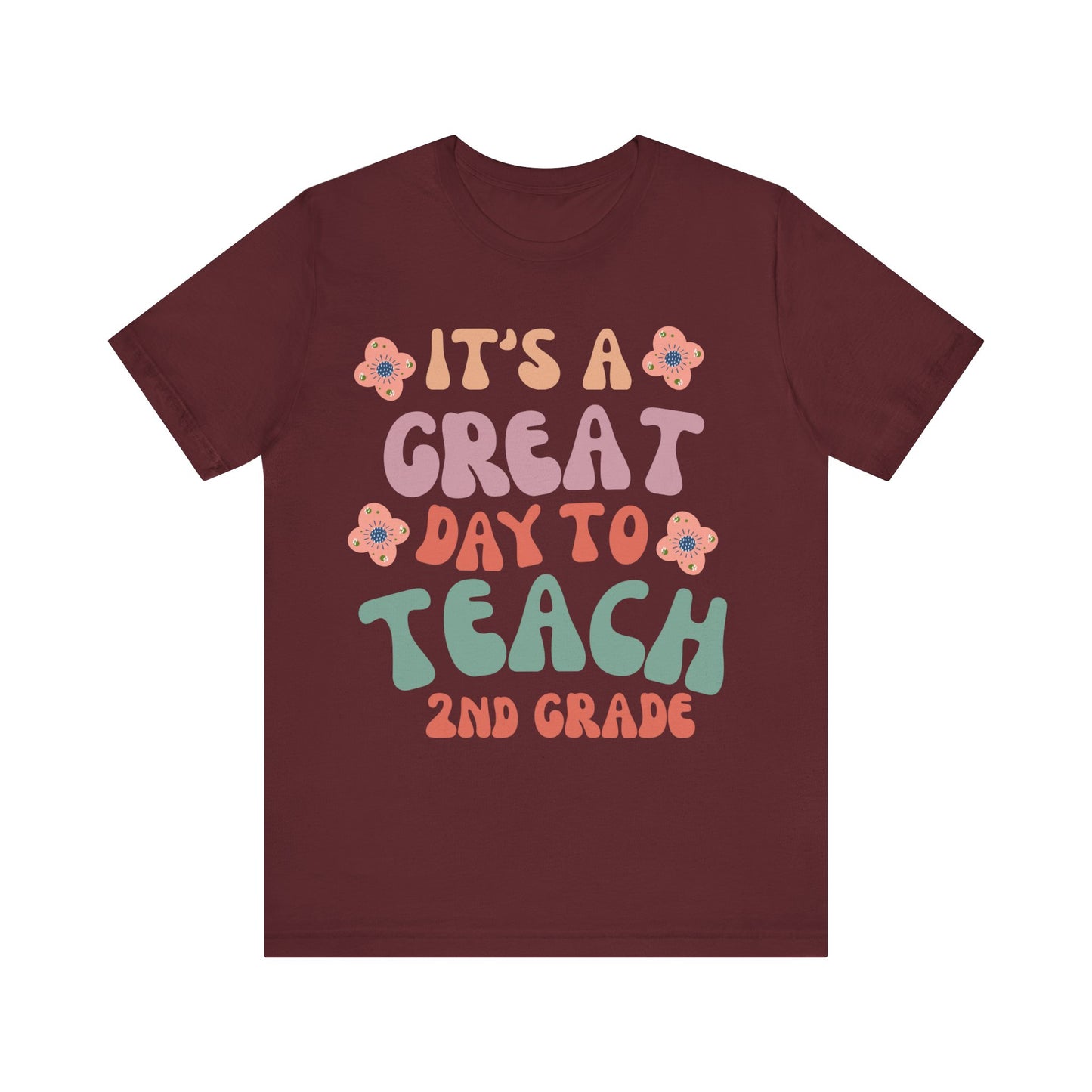 IT'S a GREAT day to TEACH 2nd Grade! (Multiple Colors & Sizes)